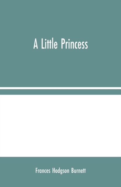 A Little Princess - Frances Hodgson Burnett - Livros - Alpha Edition - 9789354024436 - 10 de agosto de 2020