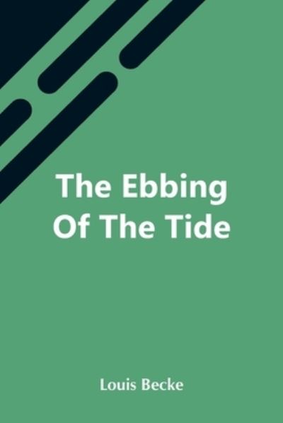 The Ebbing Of The Tide - Louis Becke - Books - Alpha Edition - 9789354545436 - May 7, 2021