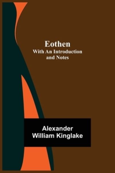 Cover for Alexander William Kinglake · Eothen; with an Introduction and Notes (Paperback Book) (2021)