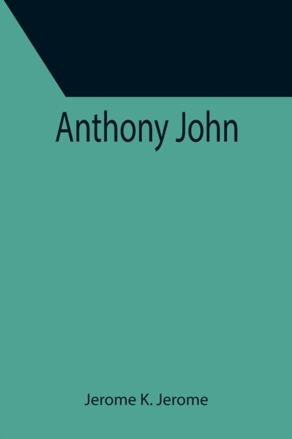 Cover for Jerome K. Jerome · Anthony John (Paperback Bog) (2021)