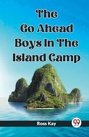 Cover for Ross Kay · The Go Ahead Boys In The Island Camp (Edition2023) (Paperback Book) (2023)