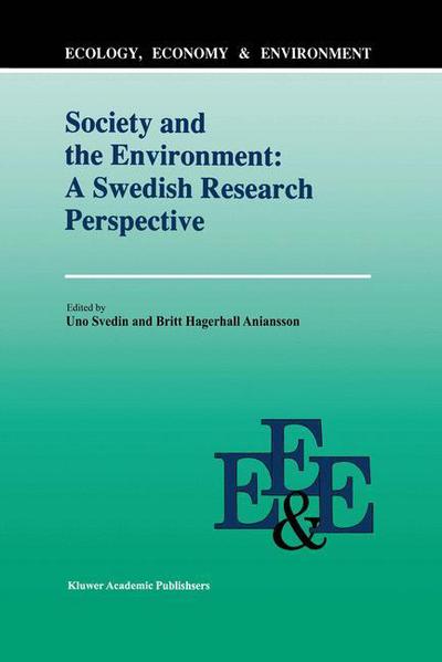 Cover for U Svedin · Society And The Environment: A Swedish Research Perspective - Ecology, Economy &amp; Environment (Taschenbuch) [Softcover reprint of the original 1st ed. 1992 edition] (2012)