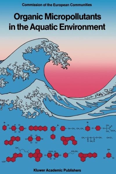 G Angeletti · Organic Micropollutants in the Aquatic Environment: Proceedings of the Fifth European Symposium, Held in Rome, Italy, October 20-22, 1987 (Paperback Book) [Softcover reprint of the original 1st ed. 1988 edition] (2011)