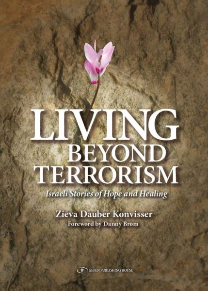 Cover for Zieva Konvisser · Living Beyond Terrorism: Israeli Stories of Hope &amp; Healing (Paperback Book) (2014)