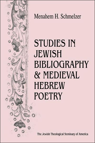 Cover for Menahem H. Schmeltzer · Studies in Jewish Bibliography and Medieval Hebrew Poetry (Hardcover Book) (2006)