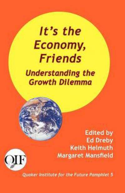 Cover for Ed Dreby · It's the Economy, Friends: Understanding the Growth Dilemma (Taschenbuch) (2012)