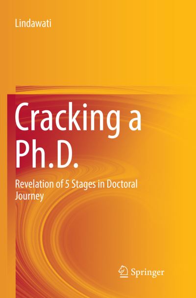 Cover for Lindawati · Cracking a Ph.D.: Revelation of 5 Stages in Doctoral Journey (Paperback Book) [Softcover reprint of the original 1st ed. 2017 edition] (2018)