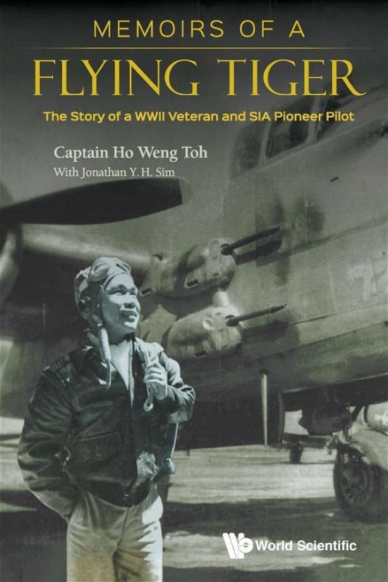 Cover for Ho, Weng Toh (-) · Memoirs Of A Flying Tiger: The Story Of A Wwii Veteran And Sia Pioneer Pilot (Taschenbuch) (2020)