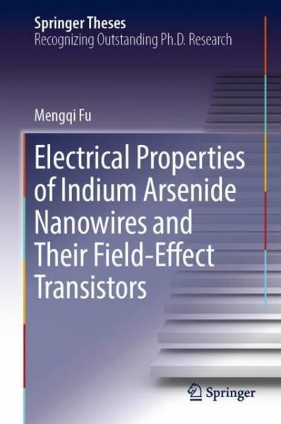Cover for Fu · Electrical Properties of Indium Arsenide Nanowires and Their Field Effect Transi (Book) [1st ed. 2018 edition] (2018)