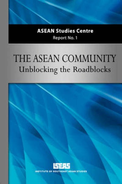 Cover for Asc Iseas · ASEAN Community: Unblocking the Roadblocks - ASEAN Studies Centre Report Series (Paperback Bog) (2008)