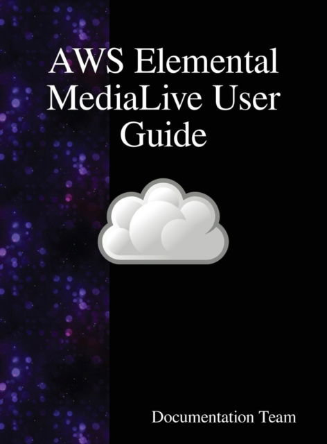 Cover for Documentation Team · AWS Elemental MediaLive User Guide (Innbunden bok) (2018)