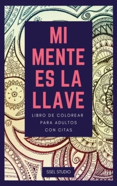 Cover for Ssel Studio · Mi Mente es la Llave: Libro de colorear para adultos con citas (Hardcover Book) (2021)