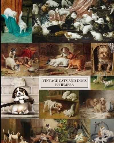 Cover for Vintage Revisited Press · Vintage Cats and Dogs Ephemera: Decorative Paper for Collages, Scrapbooks, Decoupage and Junk Journals (Paperback Book) (2024)