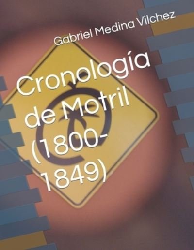 Cover for Medina Vilchez Gabriel Medina Vilchez · Cronologia de Motril (1800-1849) (Paperback Book) (2022)