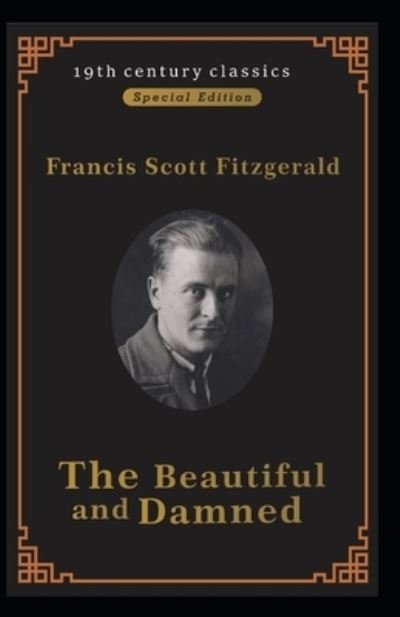 The Beautiful and Damned (19th century classics illustrated edition) - F Scott Fitzgerald - Bøger - Independently Published - 9798509194436 - 24. maj 2021