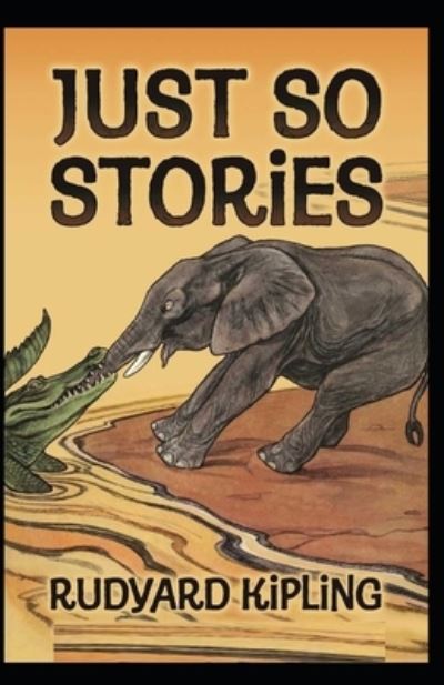 Cover for Rudyard Kipling · Just So Stories BY Rudyard Kipling: (Paperback Bog) [Annotated edition] (2021)