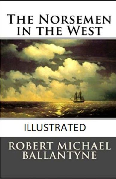 Cover for Robert Michael Ballantyne · The Norsemen in the West Illustrated (Paperback Book) (2021)