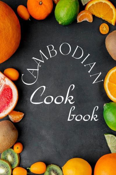 Cover for Omelo Sweet · Cambodian Cookbook: Authentic Cambodian Food Recipes! (Paperback Bog) (2021)