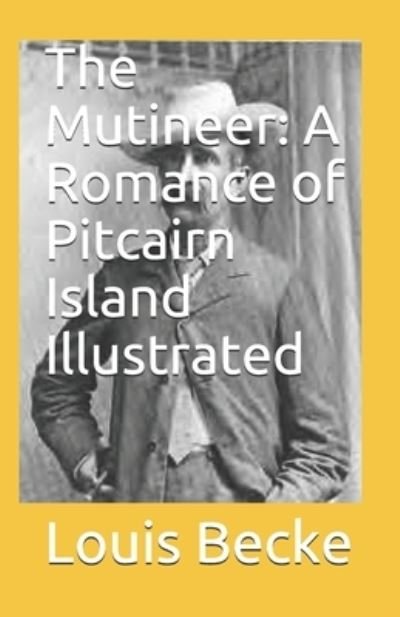Cover for Louis Becke · The Mutineer: A Romance of Pitcairn Island Illustrated (Taschenbuch) (2021)