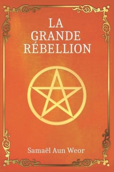 La Grande Rebellion - Samael Aun Weor - Kirjat - Independently Published - 9798585363436 - maanantai 1. joulukuuta 1975