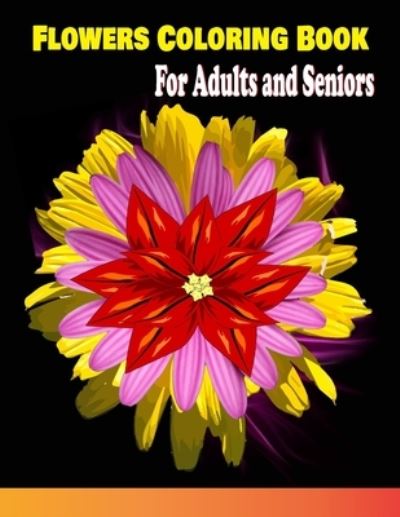 Cover for 1001 Night Storyteller · Flowers Coloring Book For Adults and Seniors (Paperback Book) (2020)