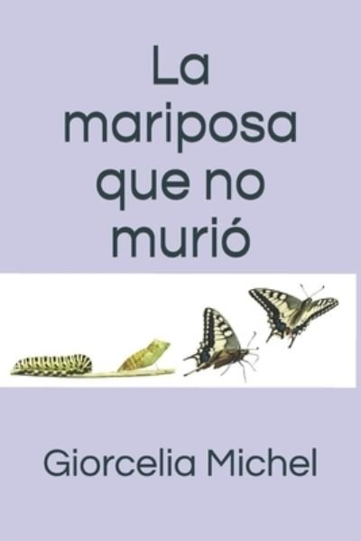 Cover for Giorcelia Michel · La mariposa que no murio (Paperback Book) (2020)