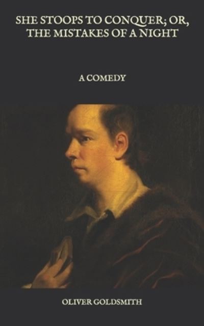 Cover for Oliver Goldsmith · She Stoops to Conquer; Or, The Mistakes of a Night (Paperback Book) (2021)