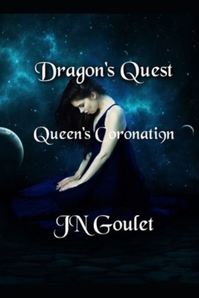 Cover for Jn Goulet · Dragon's Quest Queen's Coronation (Paperback Book) (2021)