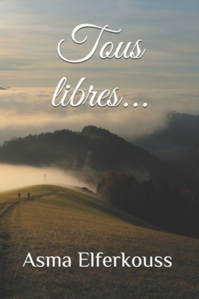 Cover for Asma Elferkouss · Tous libres... (Paperback Book) (2021)