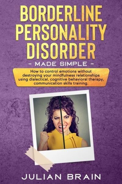 Borderline Personality Disorder Made Simple - Julian Brain - Bøger - Independently Published - 9798600538436 - 18. januar 2020