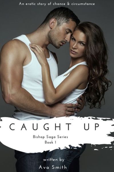 Cover for Ava Smith · Caught Up - Bishop Saga Series Book I (Paperback Book) (2020)