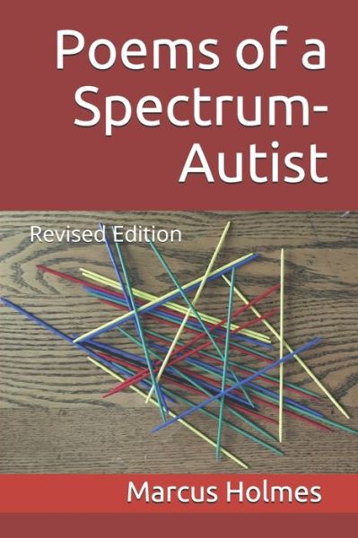 Poems of a Spectrum-Autist - Marcus Holmes - Books - Independently Published - 9798669922436 - July 27, 2020