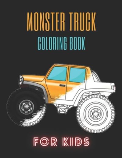 Monster Truck Coloring Book - Karim El Ouaziry - Książki - Independently Published - 9798671716436 - 2 sierpnia 2020