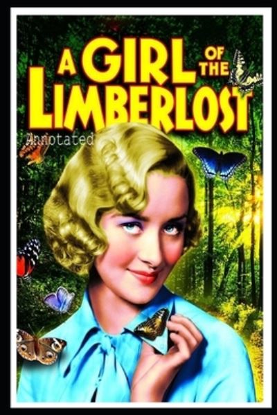 A Girl of the Limberlost annotated - Gene Stratton-Porter - Books - Independently Published - 9798732633436 - April 3, 2021