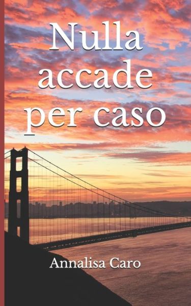 Cover for Annalisa Caro · Nulla accade per caso (Paperback Book) (2021)