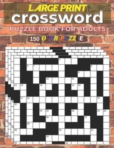 Large Print Crossword Puzzle Book Adults 150 Over Pyzzle: Large-Print Puzzles to Enjoy - Mary Robinson - Livros - Independently Published - 9798754426436 - 26 de outubro de 2021