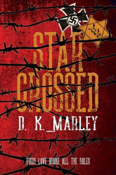 Star Crossed - Dk Marley - Books - Historium Press - 9798986256436 - June 29, 2022