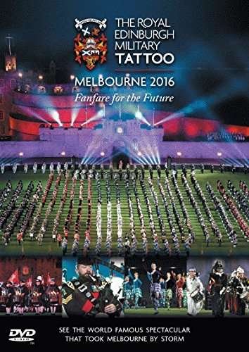 Cover for The Royal Edinburgh Military Tattoo · The Royal Edinburgh Military Tattoo Melbourne 2016 - Fanfare for the Future (DVD) (2021)