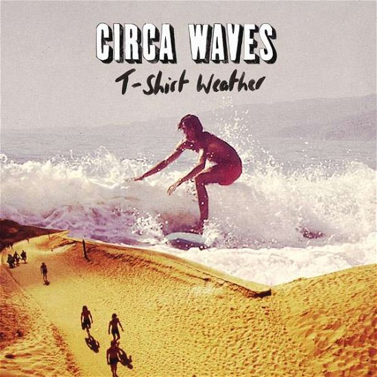 Cover for Circa Waves · T-Shirt Weather (10&quot;) (2015)