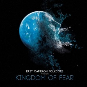 Cover for East Cameron Folkcore · Kingdom Of Fear (CD) (2015)