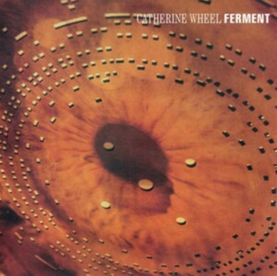 Ferment - Catherine Wheel - Musiikki - UMC - 0805520240437 - perjantai 18. elokuuta 2023