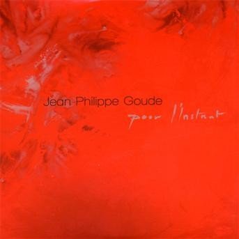 Jean-Philippe Goude · Pour L'instant (CD) (2009)