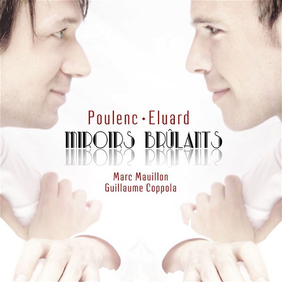 Cover for Mauillon,marc / Coppola,guillaume · Poulenc: Miroirs Brulants - Integrale De Melodies (CD) [Digipak] (2014)