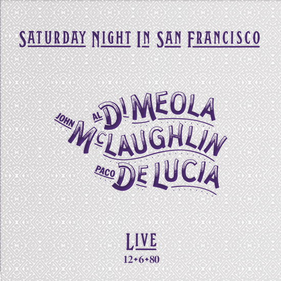 Saturday Night In San Francisco - Al Di Meola / John Mclaughlin & Paco De Lucia - Musik - EAR MUSIC - 4029759172437 - 1 juli 2022