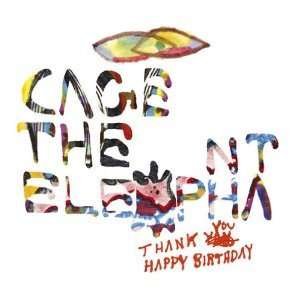 Thank You. Happy Birthday - Cage the Elephant - Music -  - 4547366058437 - April 27, 2011