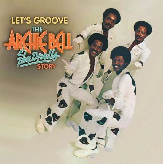 Cover for Archie Bell &amp; the Drells · LetS Groove: The Archie Bell &amp; The Drells Story - 50Th Anniversary Collection (CD) (2021)