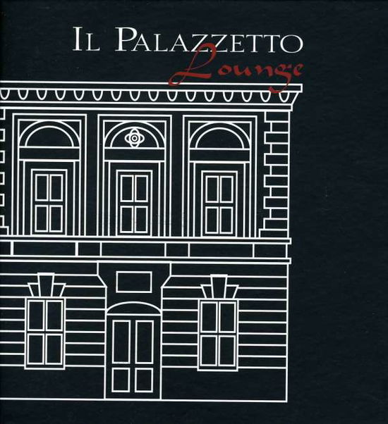 Il Palazzetto Lounge - V/A - Música - Cinedelic - 8019991869437 - 2 de novembro de 2010