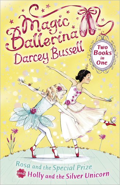 Rosa and the Special Prize / Holly and the Silver Unicorn (2-in-1) - Magic Ballerina - Darcey Bussell - Książki - HarperCollins Publishers - 9780007414437 - 4 sierpnia 2011