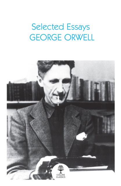 Selected Essays - Collins Classics - George Orwell - Böcker - HarperCollins Publishers - 9780008699437 - 28 mars 2024