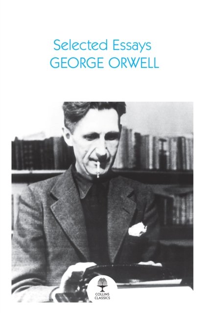 Selected Essays - Collins Classics - George Orwell - Livros - HarperCollins Publishers - 9780008699437 - 28 de março de 2024